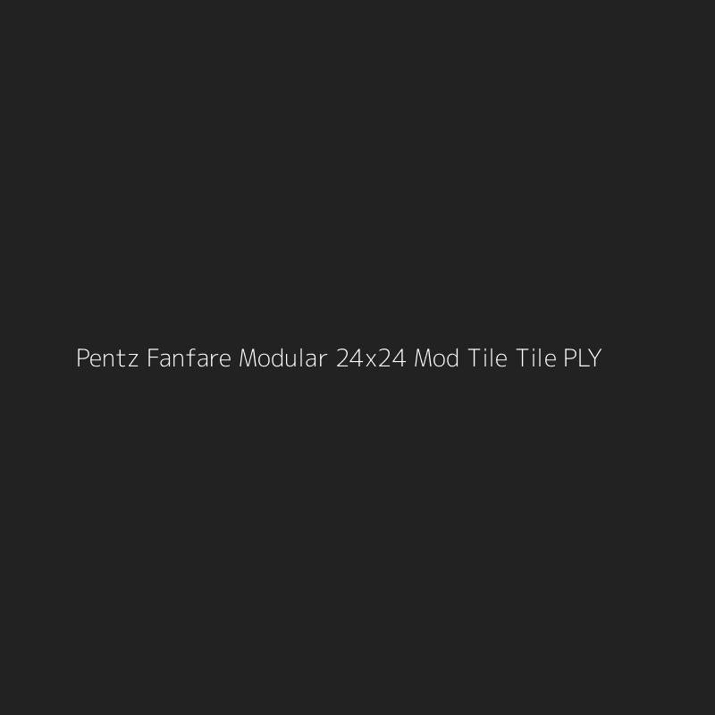 Pentz Fanfare Modular 24x24 Mod Tile Tile PLY