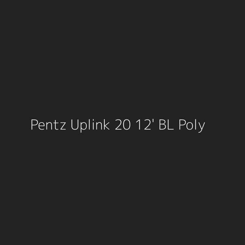 Pentz Uplink 20 12' BL Poly